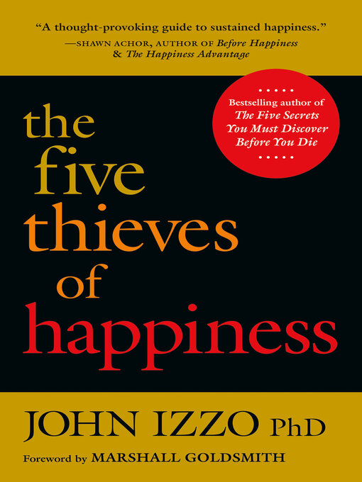 Title details for The Five Thieves of Happiness by John B. Izzo - Wait list
